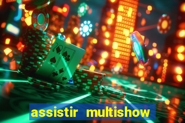 assistir multishow ao vivo gratis